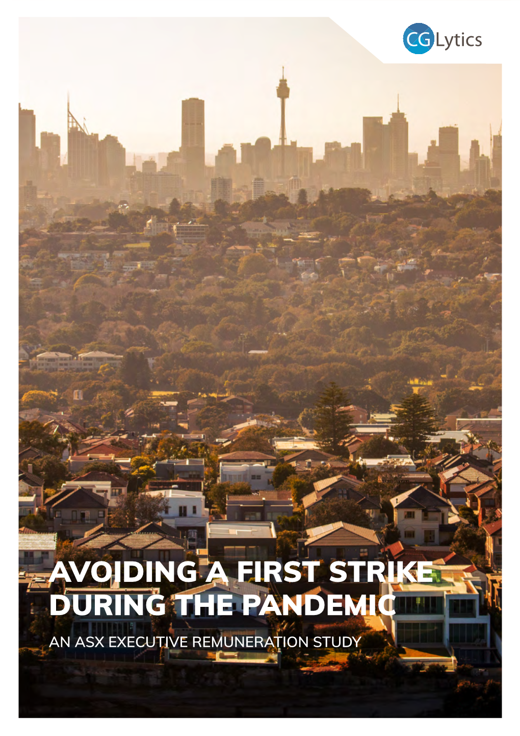 AVOIDING a FIRST STRIKE DURING the PANDEMIC an ASX EXECUTIVE REMUNERATION STUDY About Cglytics