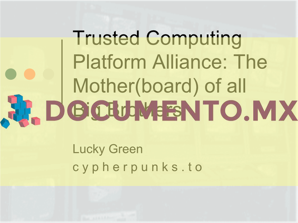 Trusted Computing Platform Alliance: the Mother(Board) of All Big Brothers