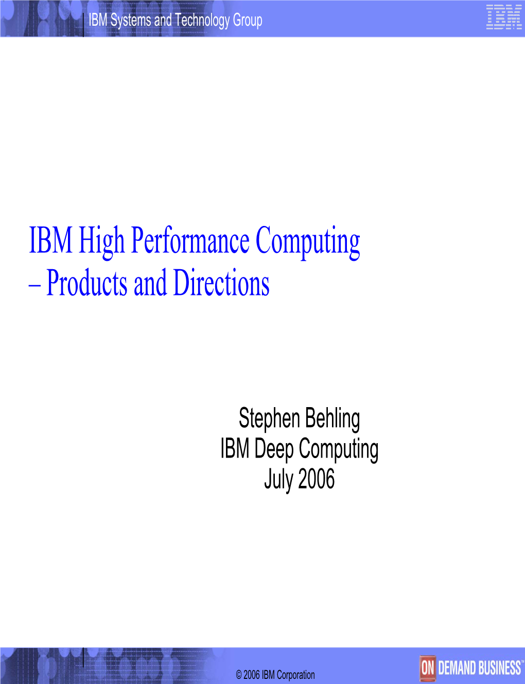 IBM High Performance Computing – Products and Directions