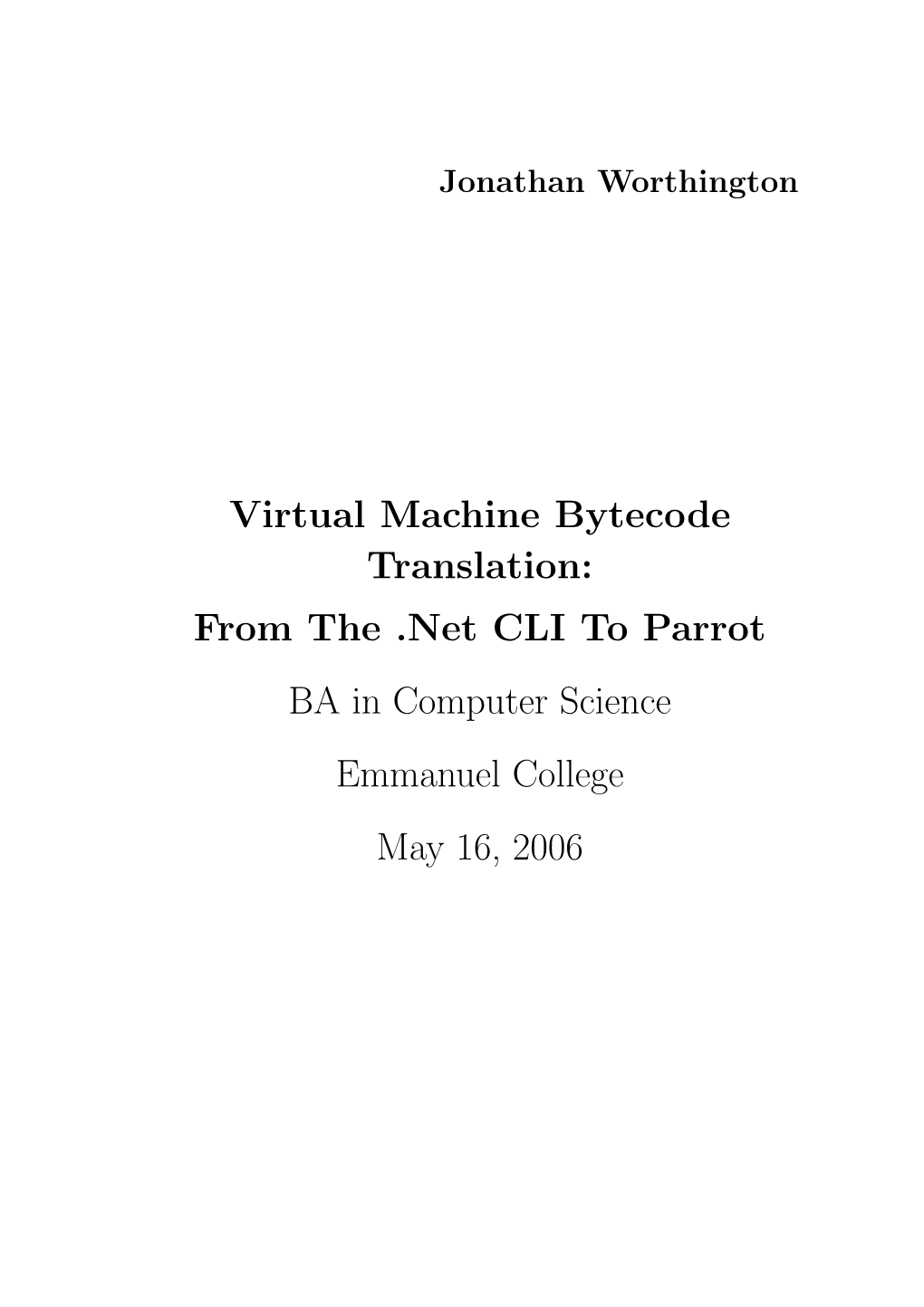 Virtual Machine Bytecode Translation: from the .Net CLI to Parrot BA in Computer Science Emmanuel College May 16, 2006