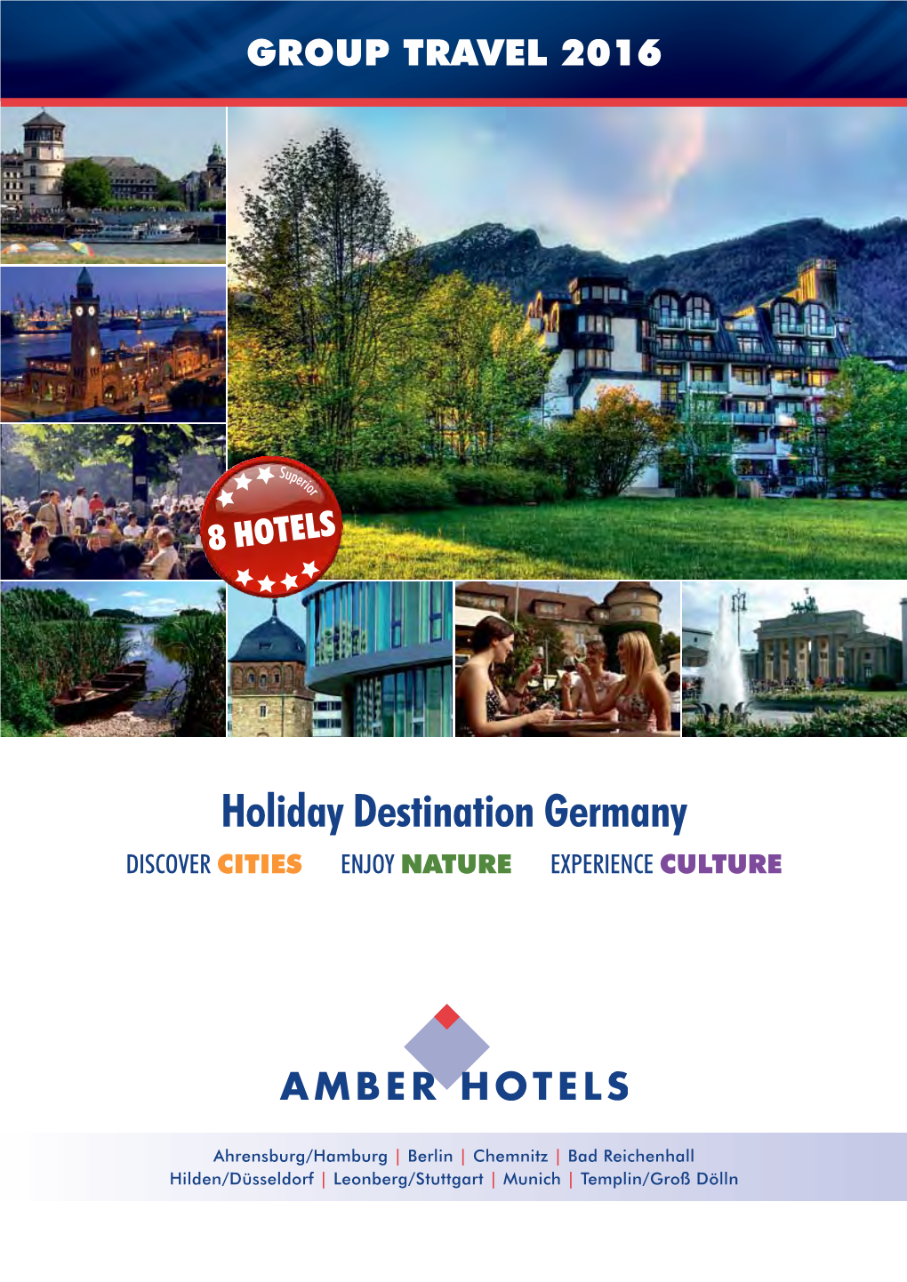 Holiday Destination Germany DISCOVER CITIES ENJOY NATURE EXPERIENCE CULTURE
