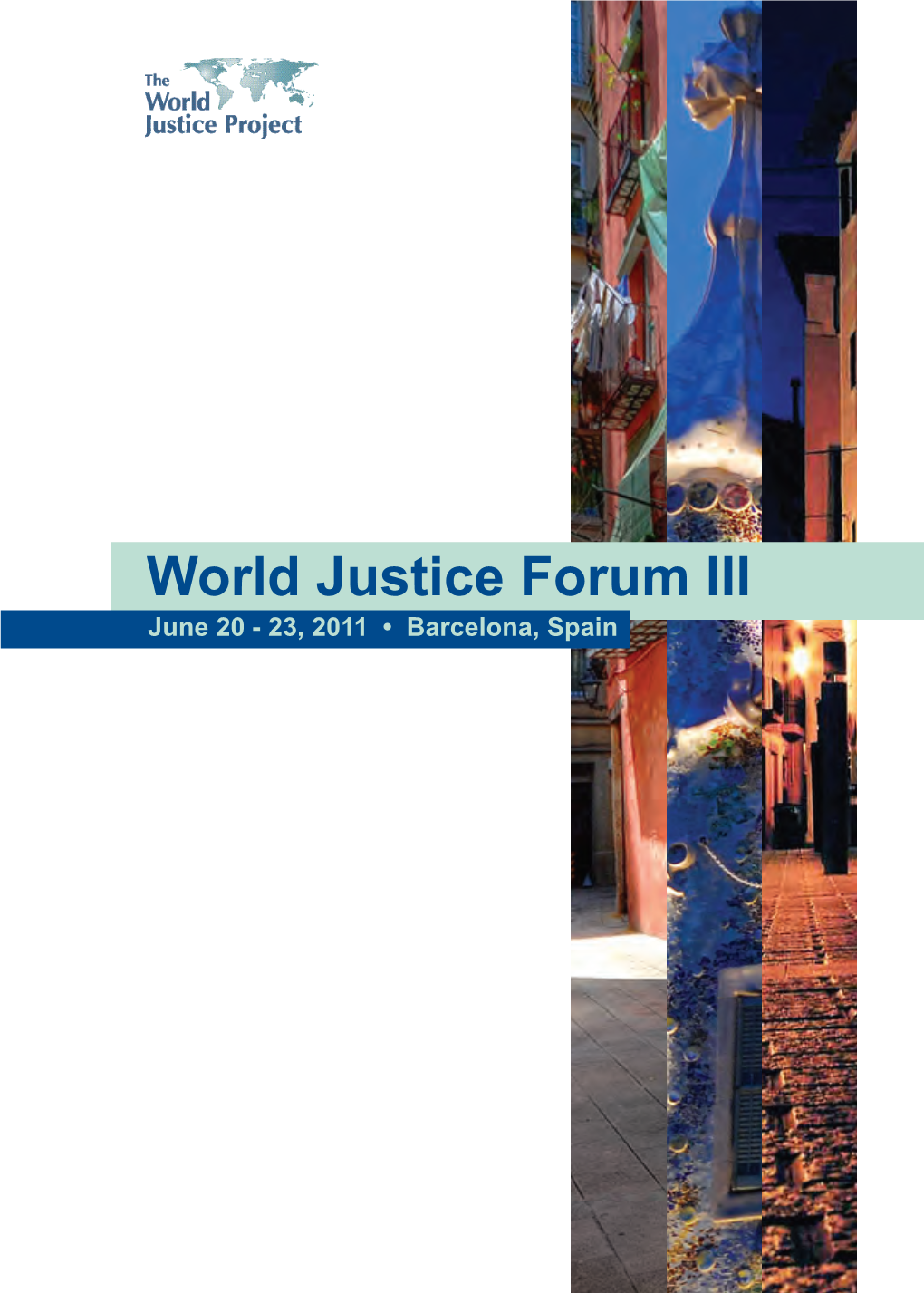 World Justice Forum III June 20 - 23, 2011 • Barcelona, Spain Contents Table of Contents