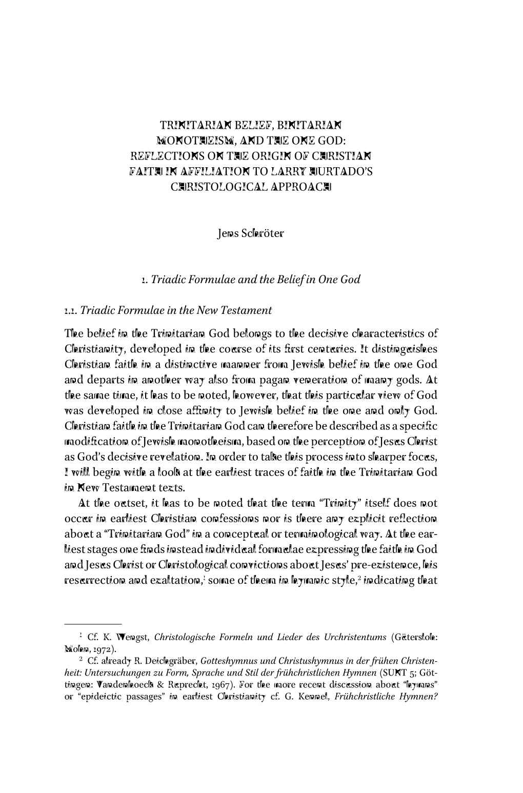 Trinitarian Belief, Binitarian Monotheism, and the One God: Reflections on the Origin of Christian Faith in Affiliation to Larry Hurtado’S Christological Approach