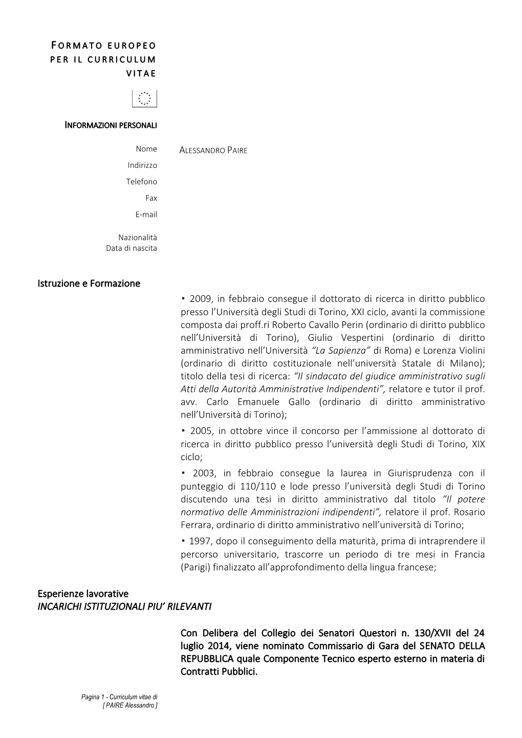 C.So Duca Degli Abruzzi, N. 4 – 10128 Torino Telefono +39011.192.13.240 Fax +39011.192.13.241 E-Mail Alessandro.Paire@Gpavvocati.It