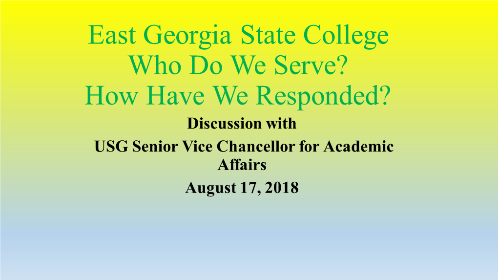 East Georgia State College Who Do We Serve? How Have We