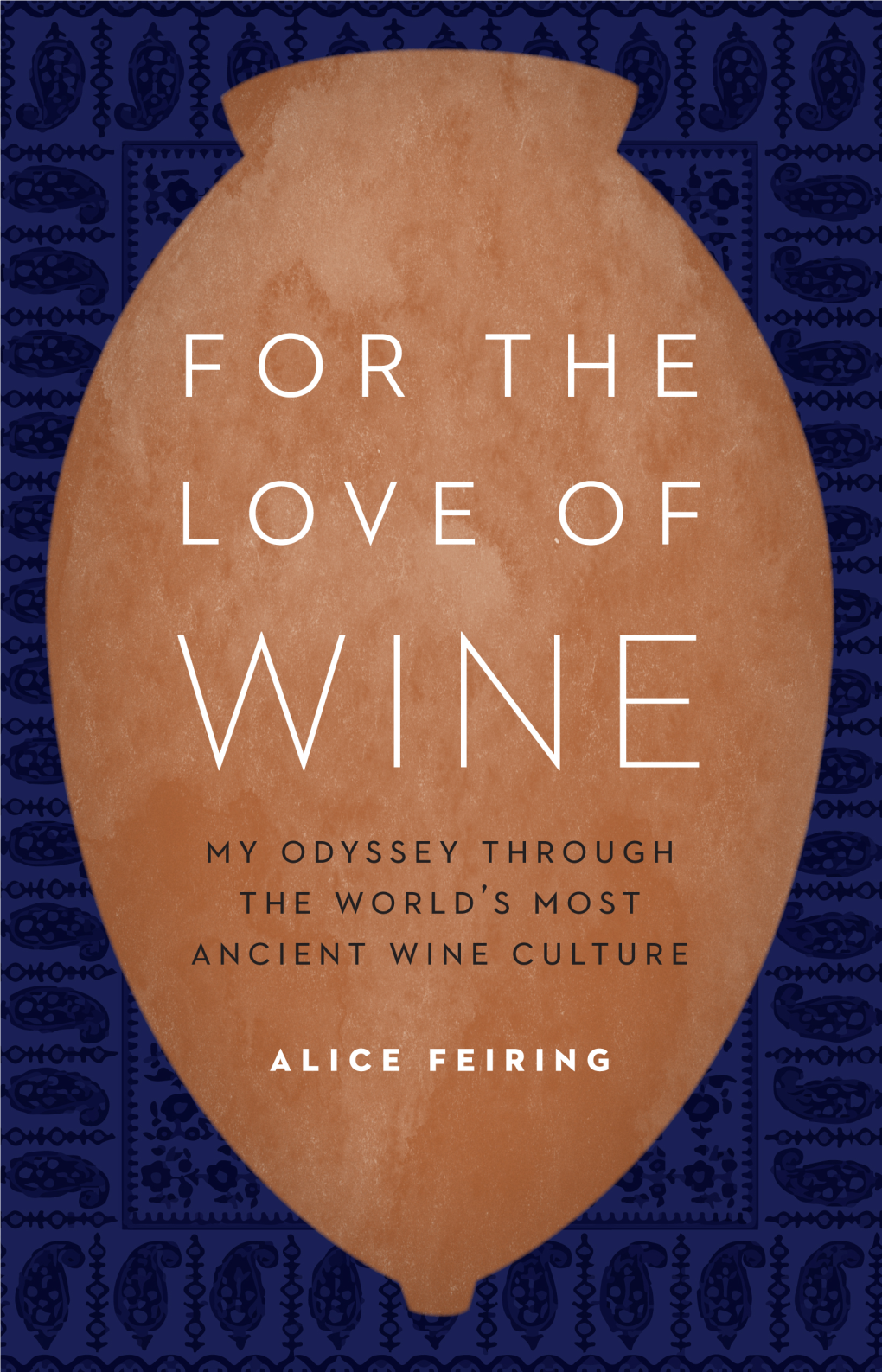 For the Love of Wine: My Odyssey Through the World's Most Ancient