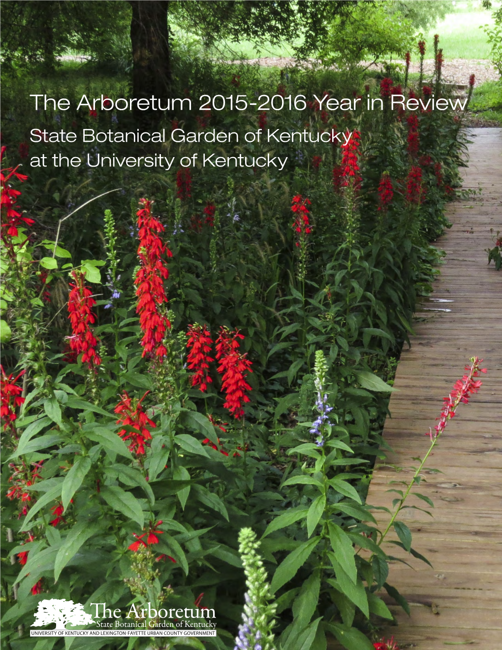 E Arboretum 2015-2016 Year in Review State Botanical Garden of Kentucky at the University of Kentucky