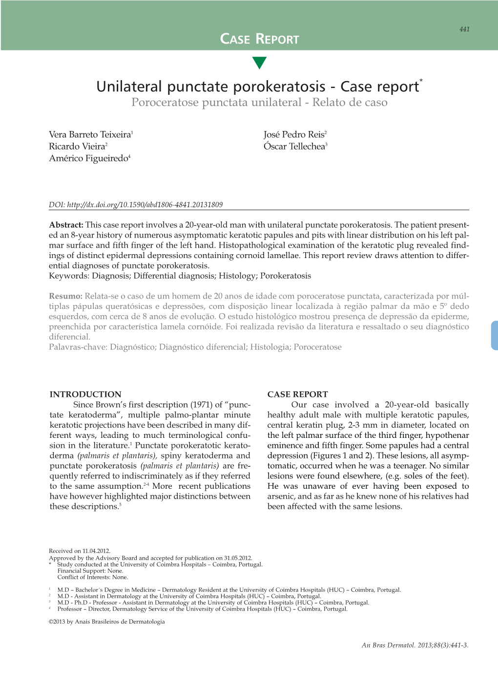 Unilateral Punctate Porokeratosis - Case Report* Poroceratose Punctata Unilateral - Relato De Caso