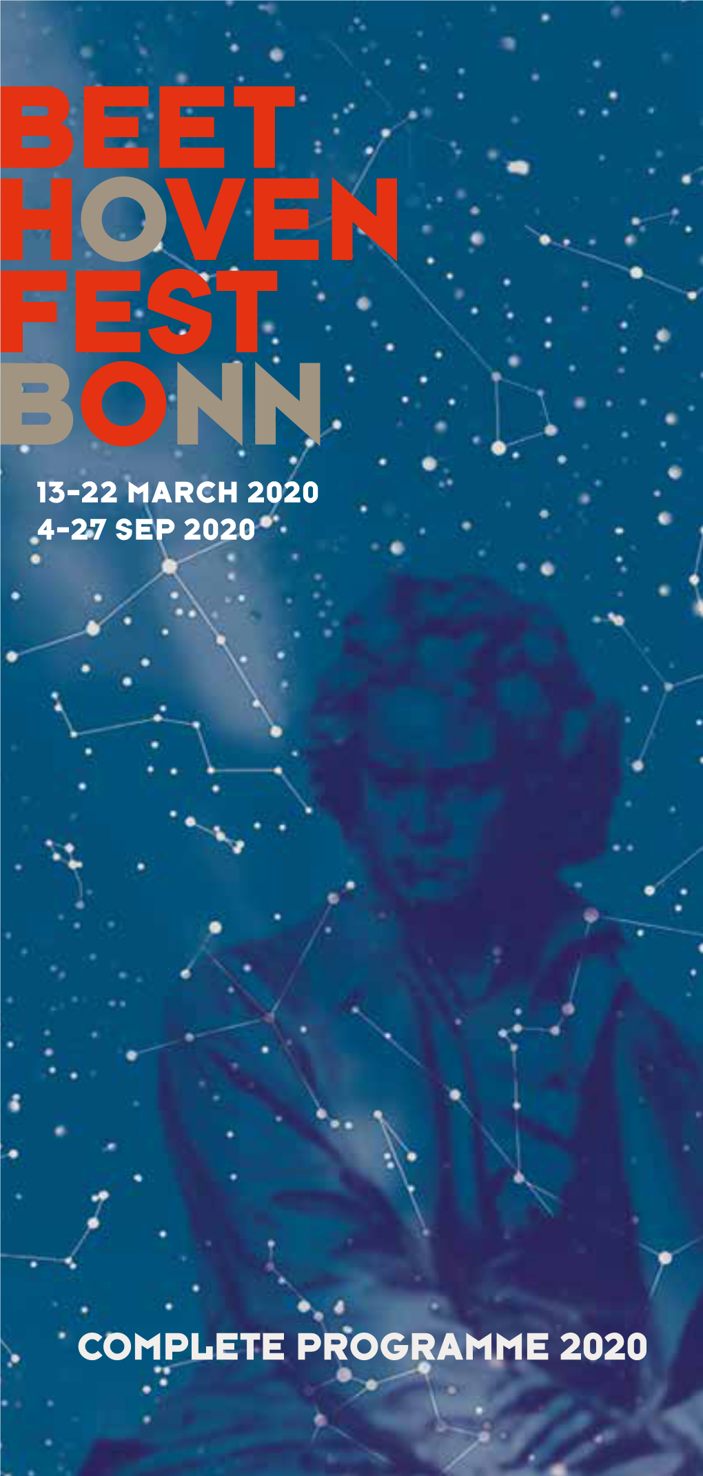 COMPLETE PROGRAMME 2020 13–22 MAR 2020 ’BE EMBRACED‘ 21 AUG 2020 SPECIAL CONCERT 4–27 SEP 2020 ’RISE AGAIN, YES, RISE AGAIN’ from the Cradle to the Grave – and Beyond