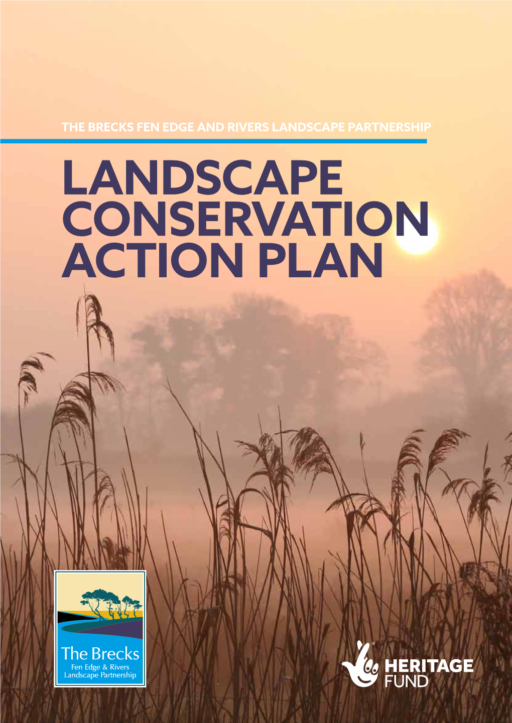 LANDSCAPE CONSERVATION ACTION PLAN Landscape Conservation Action Plan | the Brecks Fen Edge and Rivers Landscape Partnership