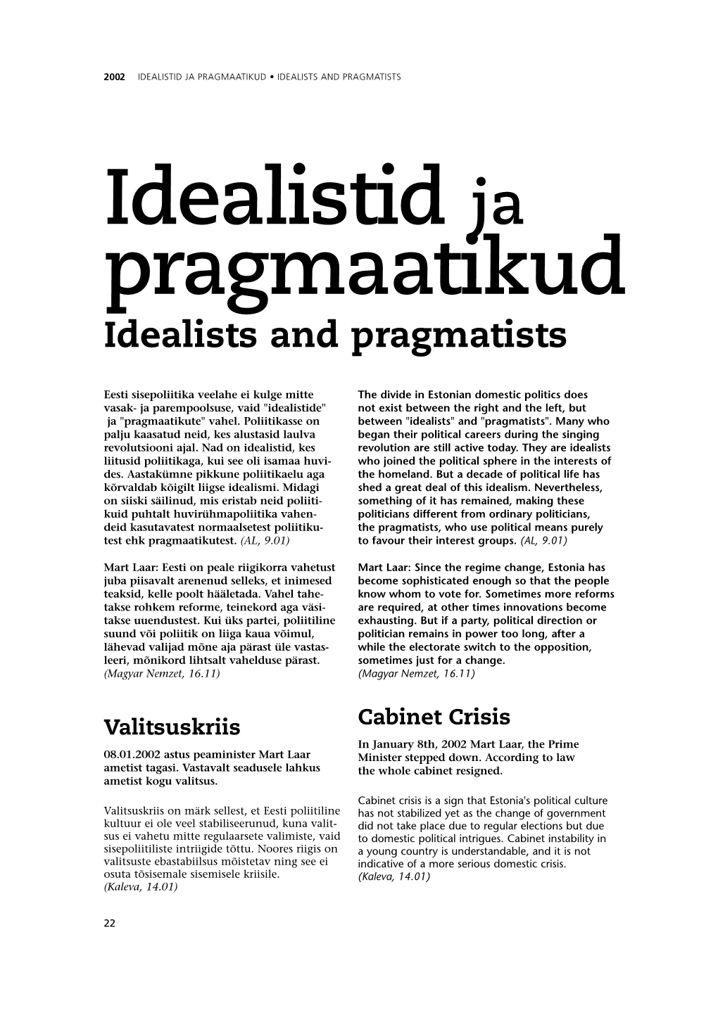 Idealistid Ja Pragmaatikud • Idealists and Pragmatists
