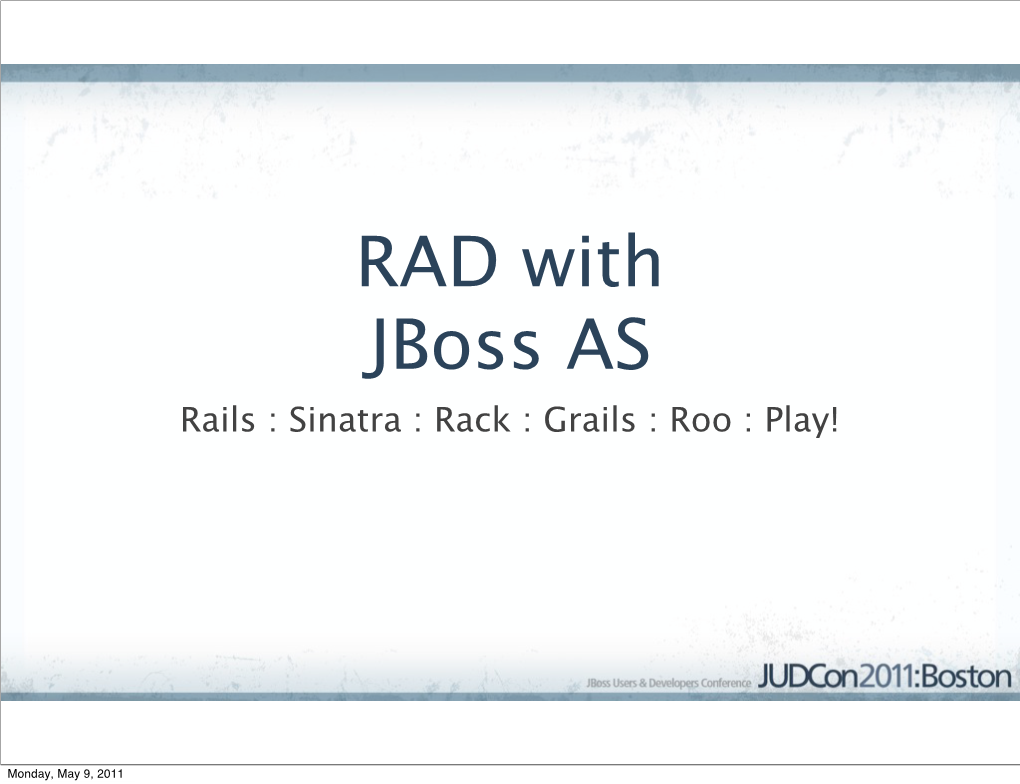 Rails : Sinatra : Rack : Grails : Roo : Play!