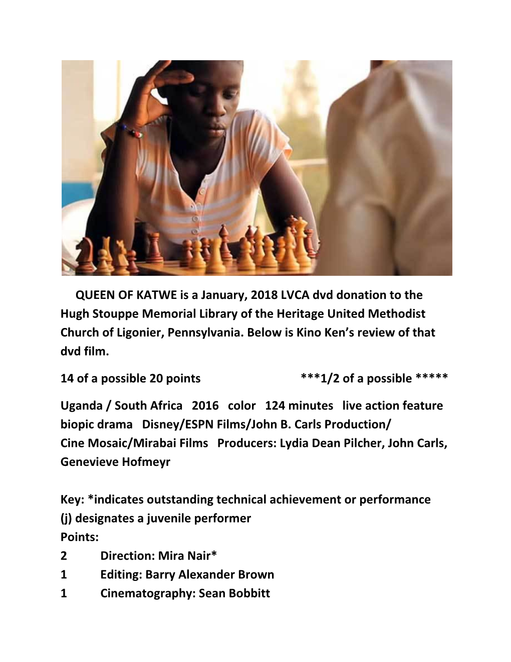 QUEEN of KATWE Is a January, 2018 LVCA Dvd Donation to the Hugh Stouppe Memorial Library of the Heritage United Methodist Church of Ligonier, Pennsylvania