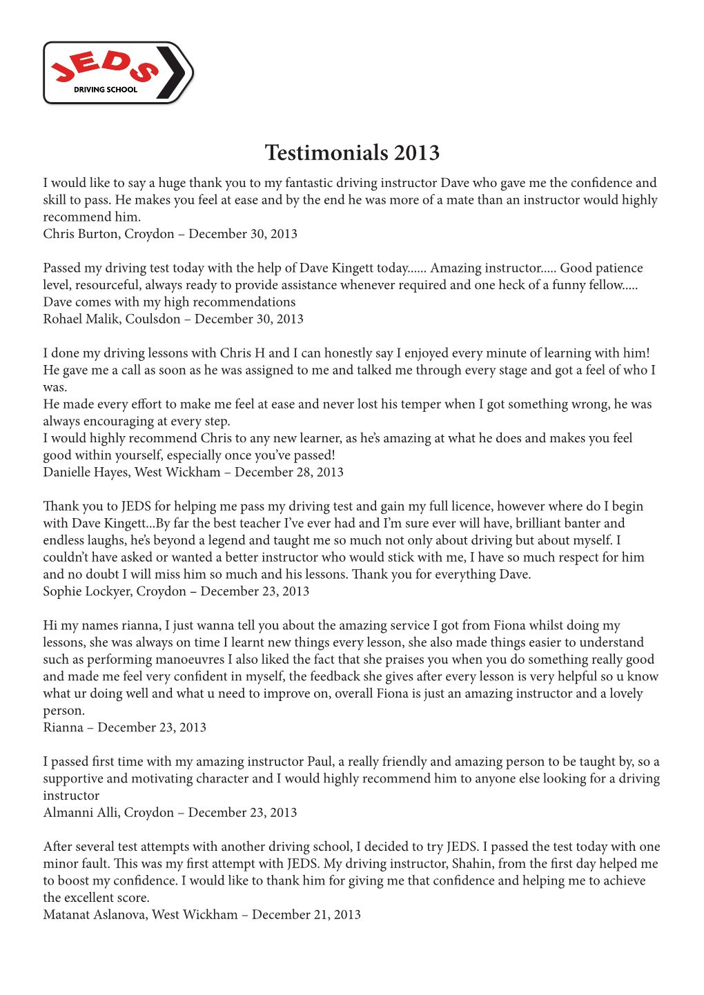 Testimonials 2013 I Would Like to Say a Huge Thank You to My Fantastic Driving Instructor Dave Who Gave Me the Confidence and Skill to Pass