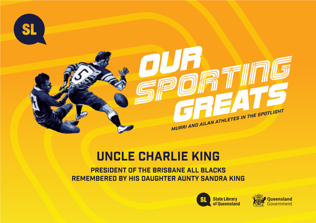 Uncle Charlie King President of the Brisbane All Blacks Remembered by His Daughter Aunty Sandra King Uncle Charlie King