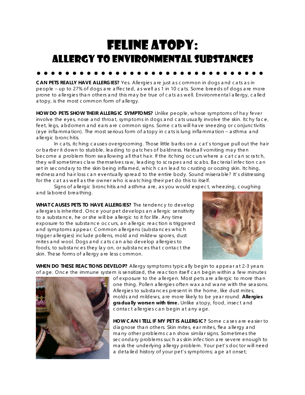 Feline ATOPY: Allergy to ENVIRONMENTAL Substances •••••••••••••••••••••••••••••••• CAN PETS REALLY HAVE ALLERGIES? Yes