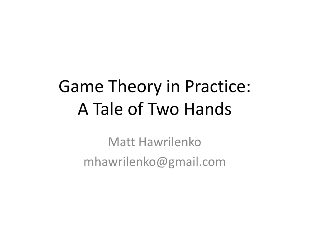 Game Theory in Practice: a Tale of Two Hands