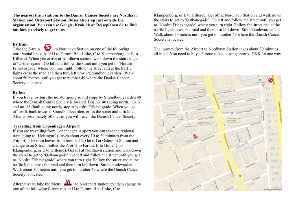 The Nearest Train Stations to the Danish Cancer Society Are Nordhavn Klampenborg, Or E to Hillerød