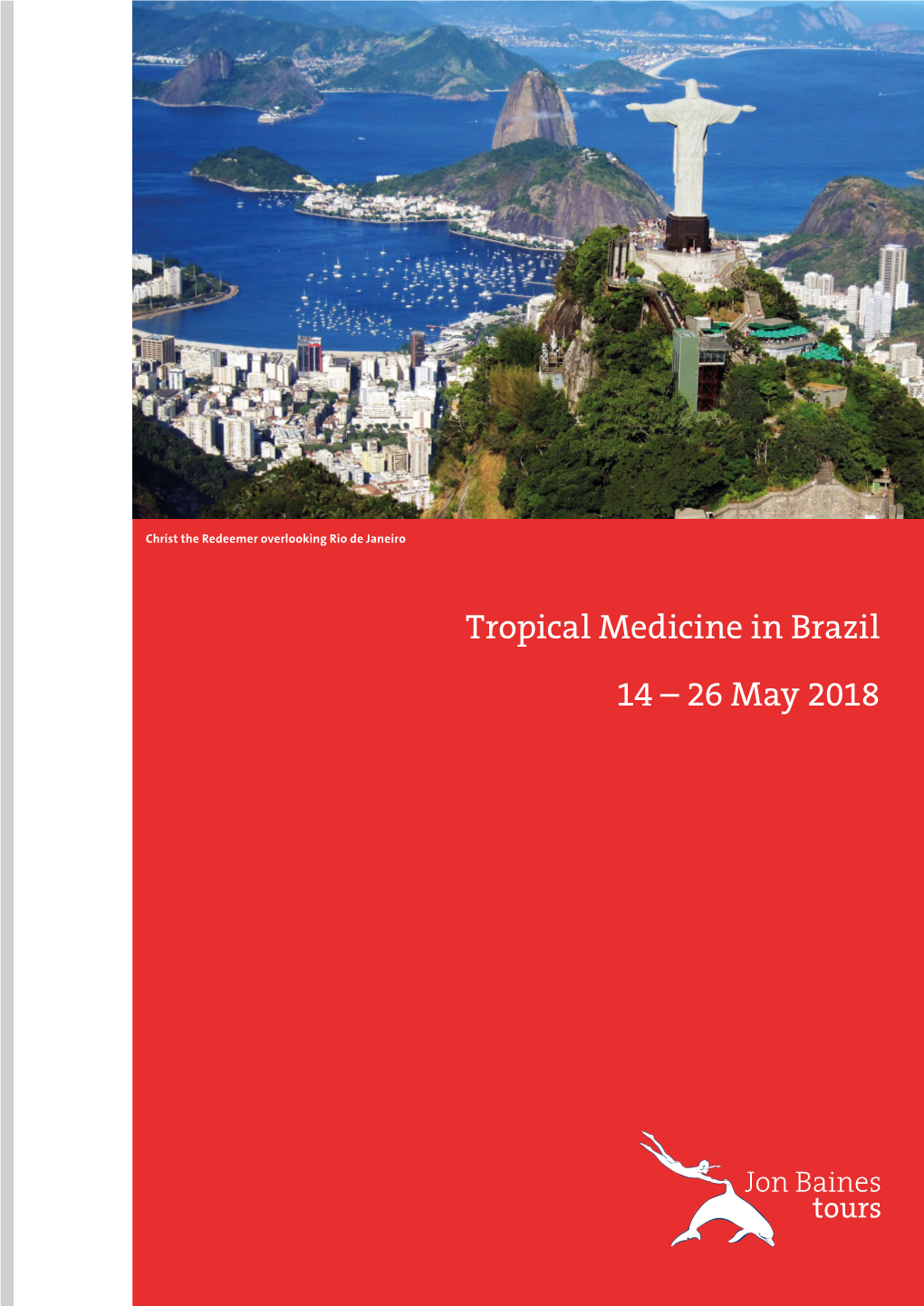 Tropical Medicine in Brazil 14 – 26 May 2018 Colourful District of Pelourinho, Salvador