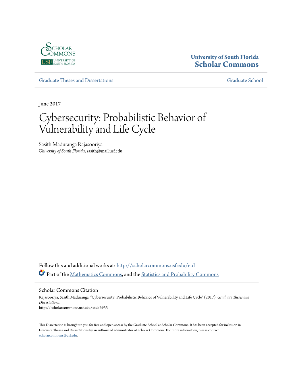 Cybersecurity: Probabilistic Behavior of Vulnerability and Life Cycle Sasith Maduranga Rajasooriya University of South Florida, Sasith@Mail.Usf.Edu