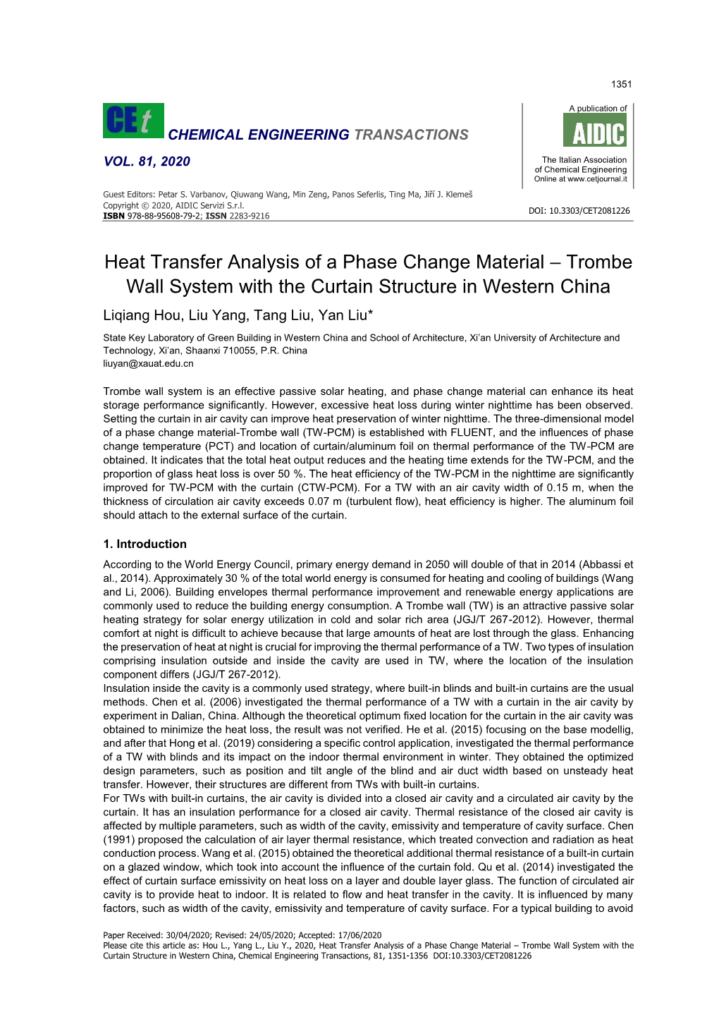 Heat Transfer Analysis of a Phase Change Material – Trombe Wall System with the Curtain Structure in Western China Liqiang Hou, Liu Yang, Tang Liu, Yan Liu*