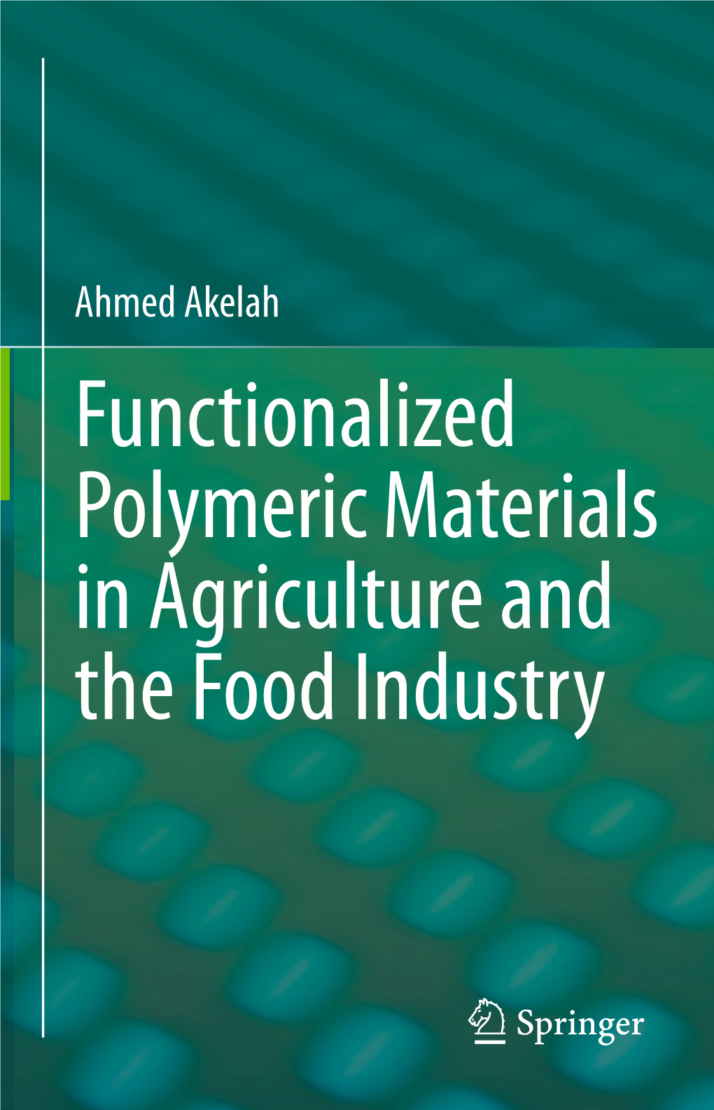 Functionalized Polymeric Materials in Agriculture and the Food Industry Functionalized Polymeric Materials in Agriculture and the Food Industry