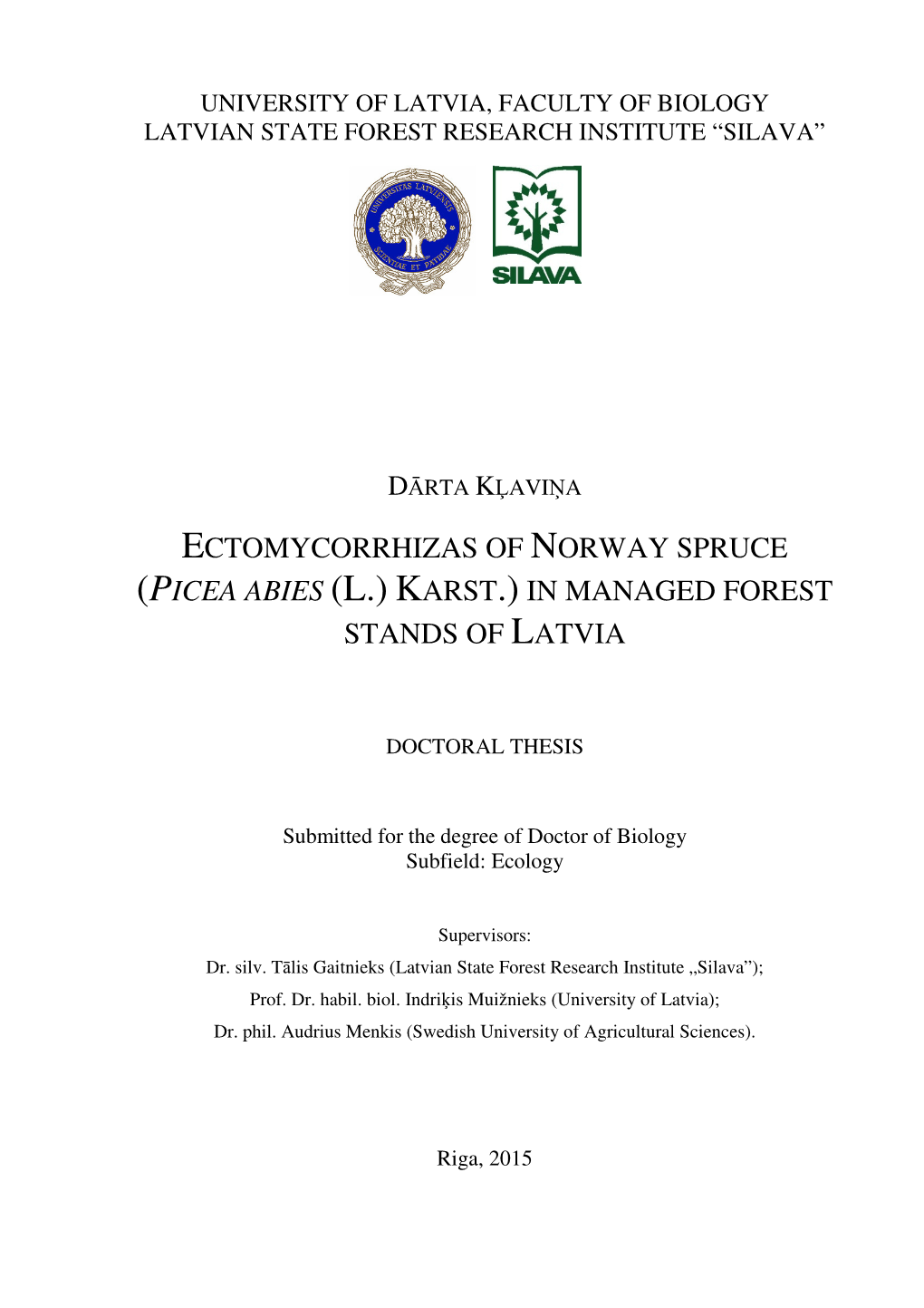 Picea Abies (L.) Karst .) in Managed Forest Stands of Latvia