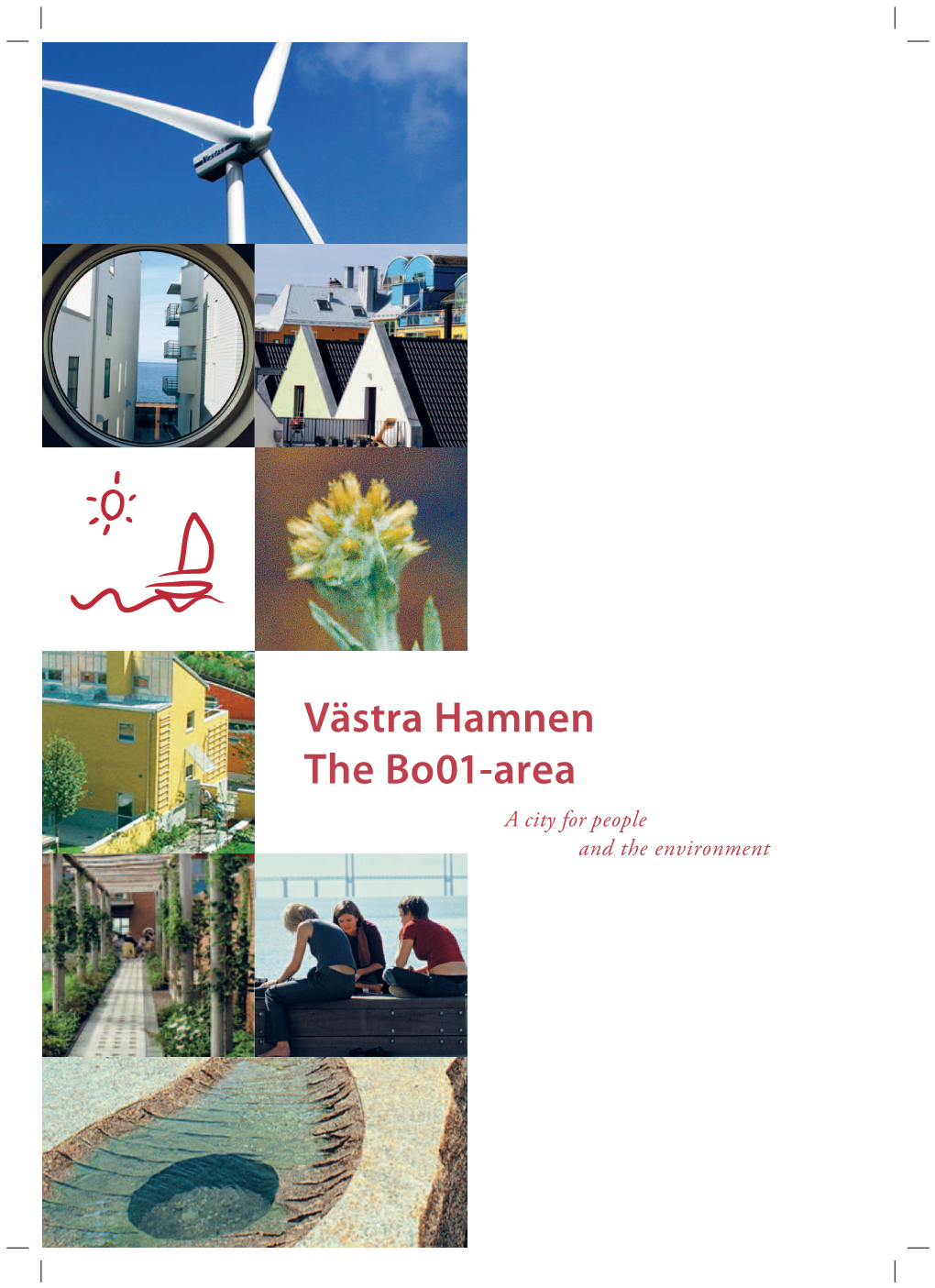 Västra Hamnen the Bo01-Area a City for People and the Environment from Industrial Site to a New Sustainable City District