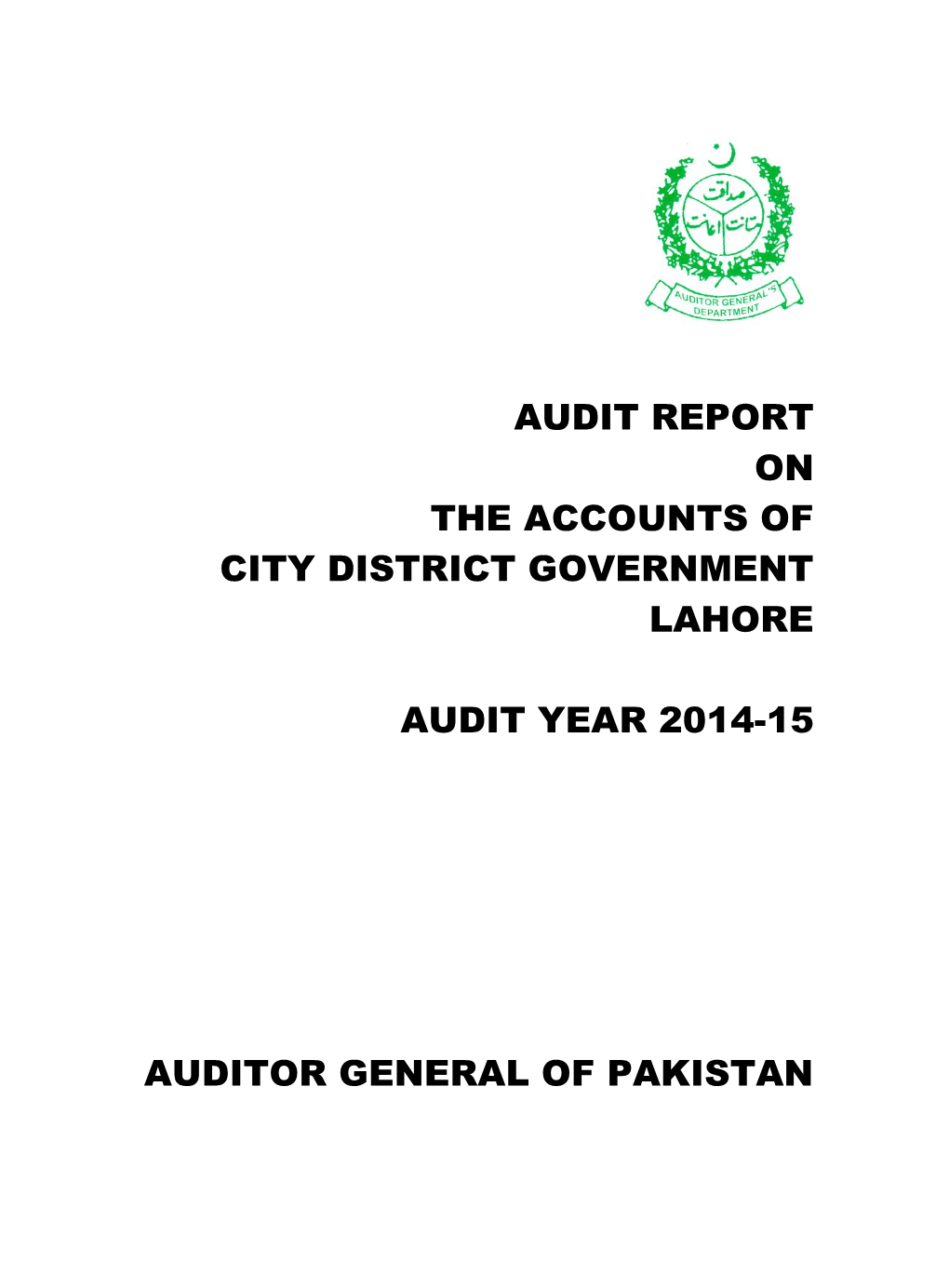 Audit Report on the Accounts of City District Government Lahore Audit Year 2014-15 Auditor General of Pakistan