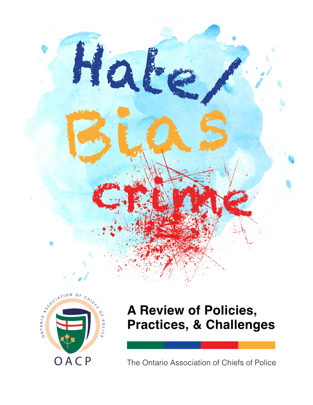 Hate/Bias Crime: a Review of Policies, Practices, and Challenges As a Resource Document for Police Services Across Ontario