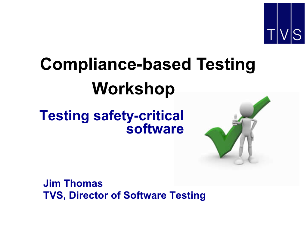 Compliance-Based Testing Workshop Testing Safety-Critical Software