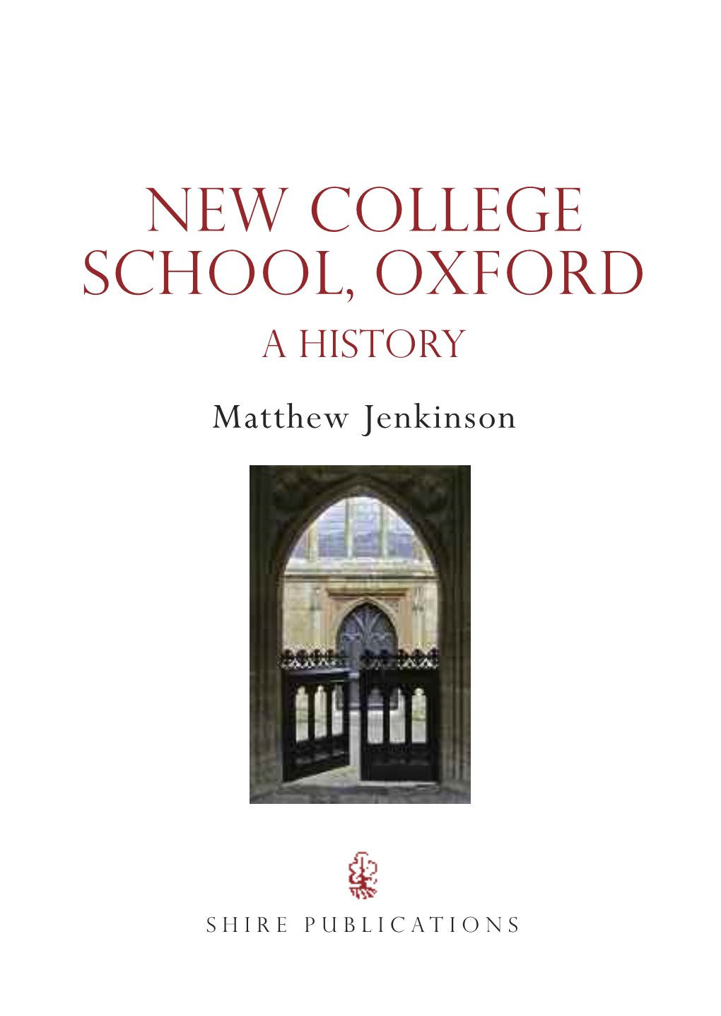 NEW COLLEGE SCHOOL, OXFORD a HISTORY Matthew Jenkinson
