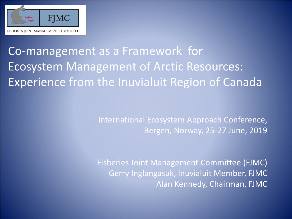 Co-Management As a Framework for Ecosystem Management of Arctic Resources: Experience from the Inuvialuit Region of Canada