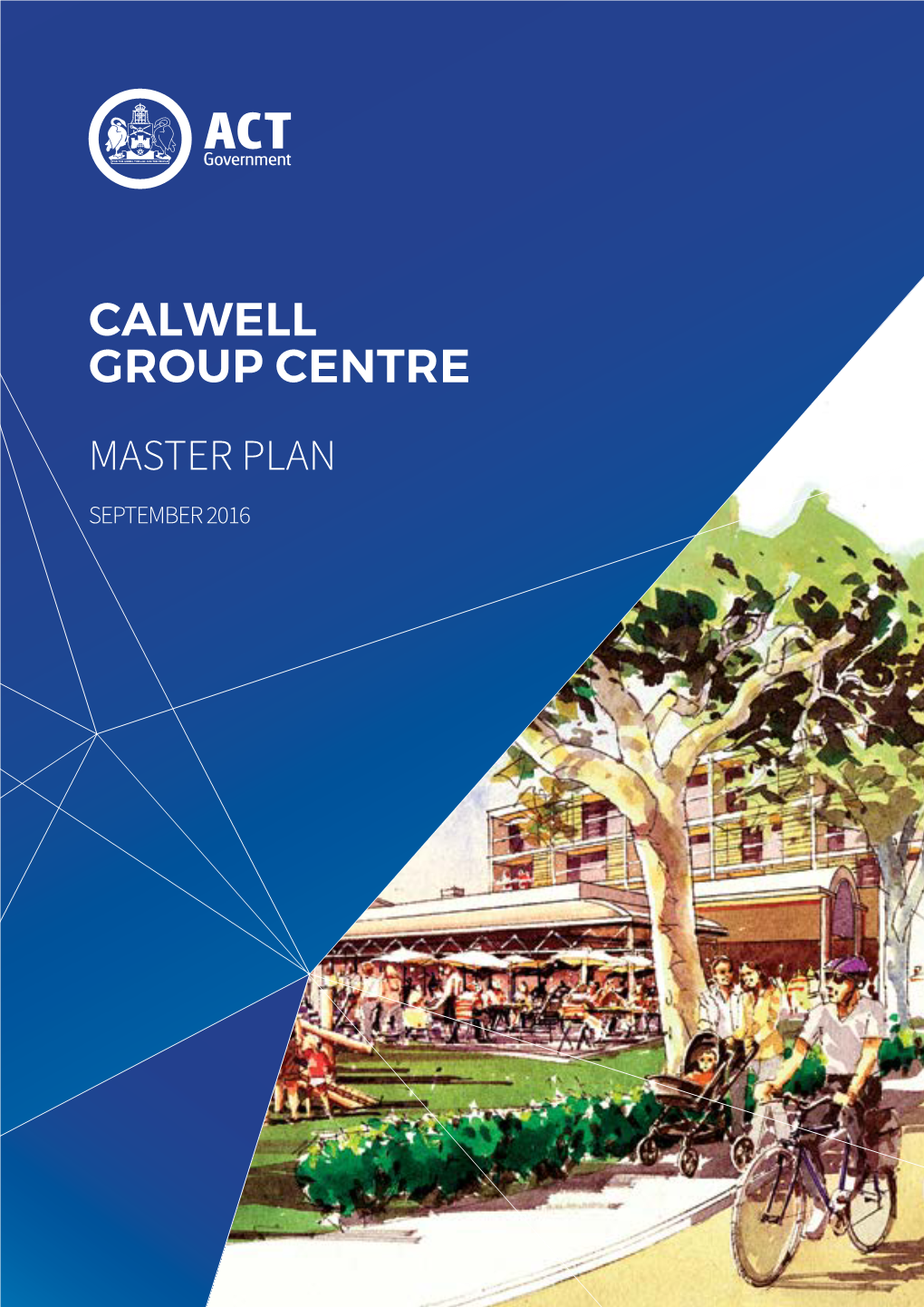 CALWELL GROUP CENTRE MASTER PLAN SEPTEMBER 2016 Environment and Planning Directorate
