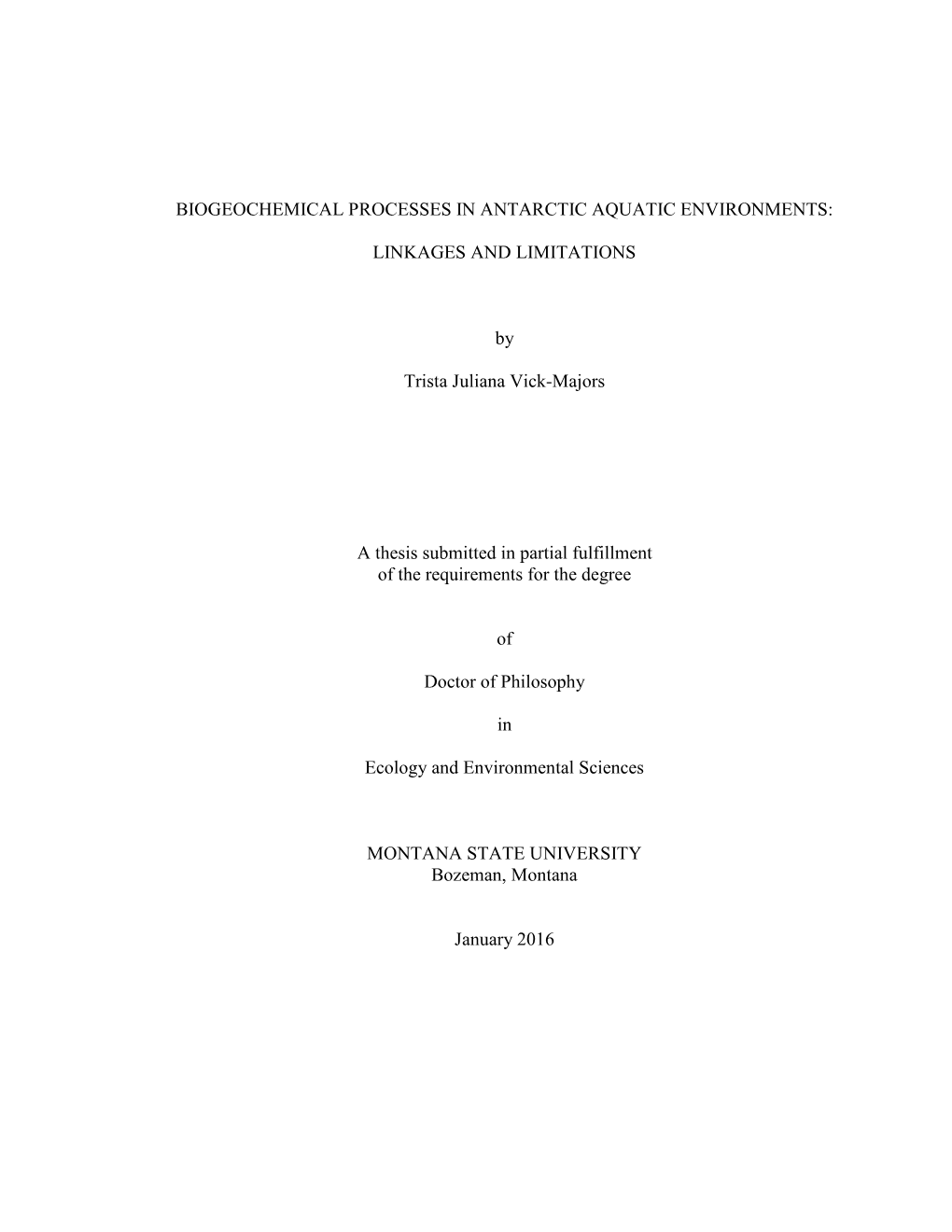 BIOGEOCHEMICAL PROCESSES in ANTARCTIC AQUATIC ENVIRONMENTS: LINKAGES and LIMITATIONS by Trista Juliana Vick-Majors a Thesis Subm