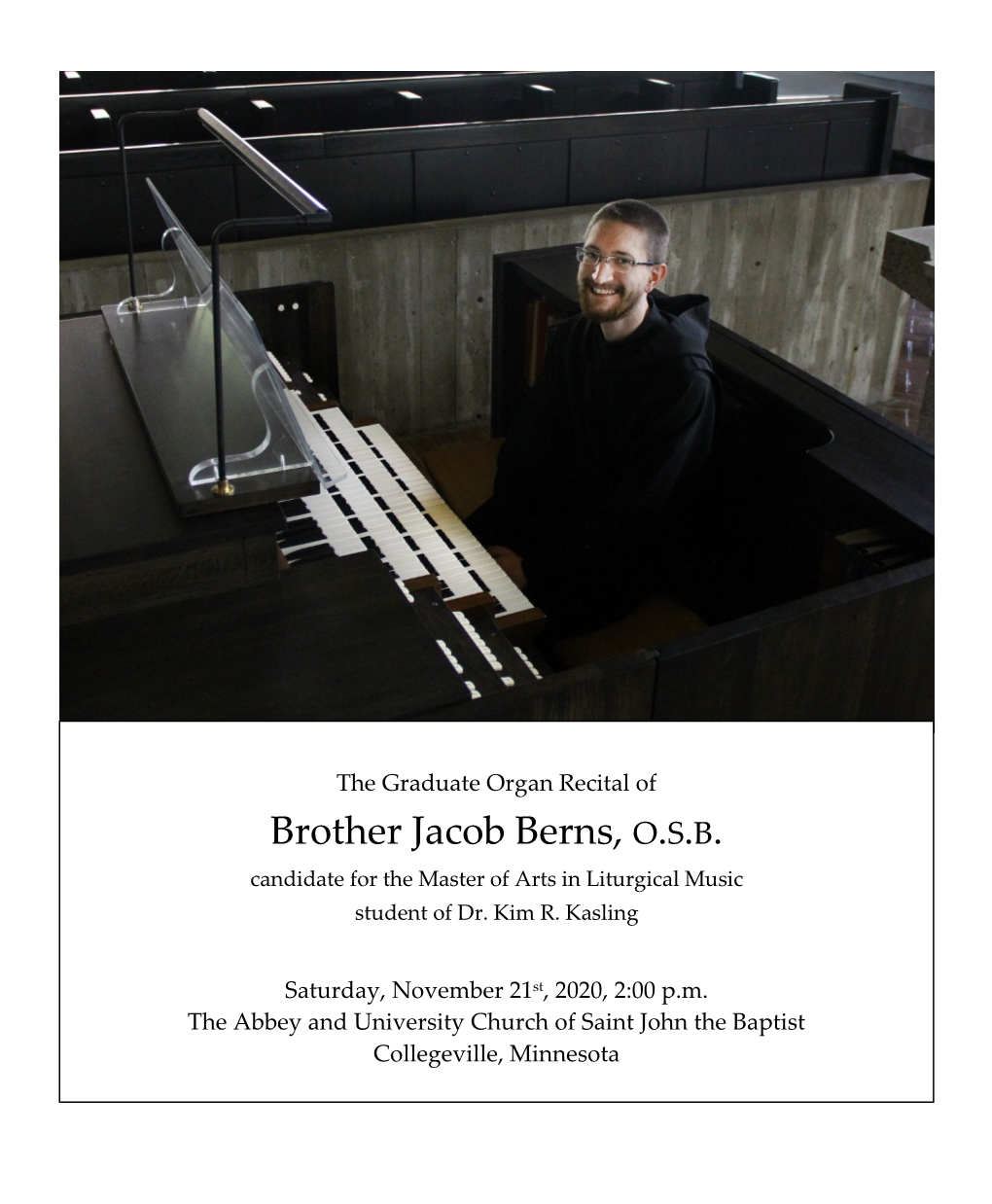 Brother Jacob Berns, O.S.B. Candidate for the Master of Arts in Liturgical Music Student of Dr