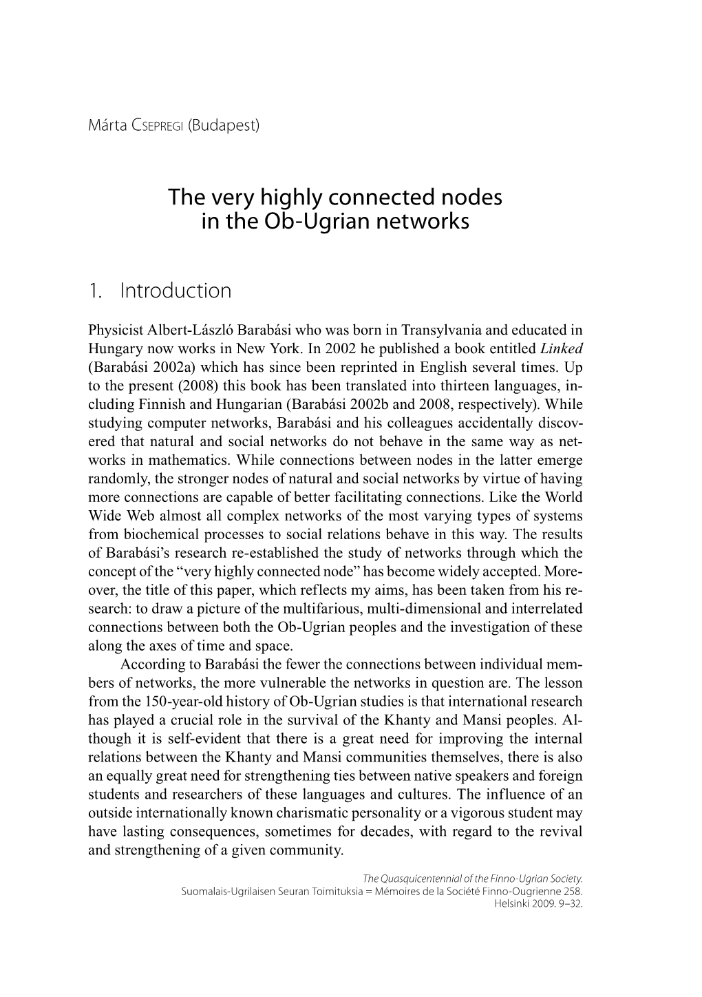 The Very Highly Connected Nodes in the Ob-Ugrian Networks