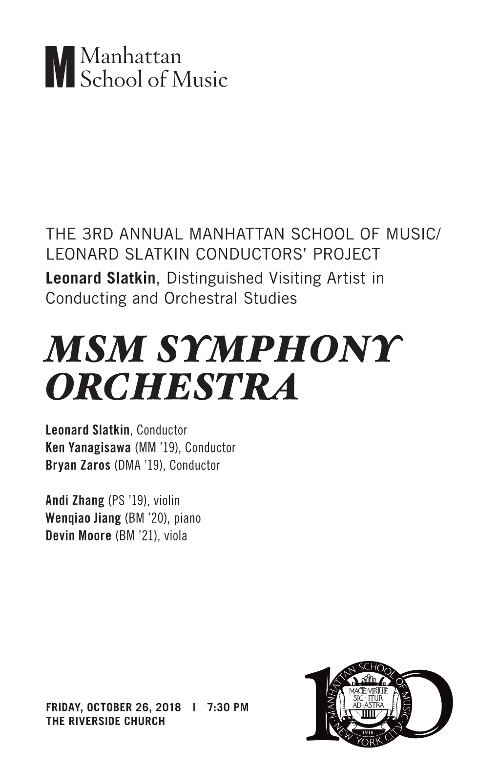 MSM SYMPHONY ORCHESTRA Leonard Slatkin, Conductor Ken Yanagisawa (MM ’19), Conductor Bryan Zaros (DMA ’19), Conductor