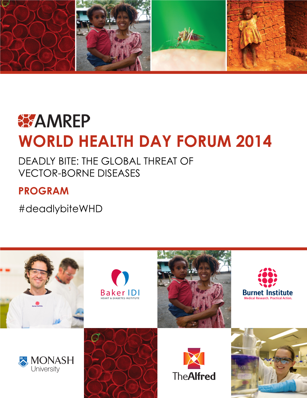 WORLD HEALTH DAY FORUM 2014 DEADLY BITE: the GLOBAL THREAT of VECTOR-BORNE DISEASES PROGRAM #Deadlybitewhd PROGRAM