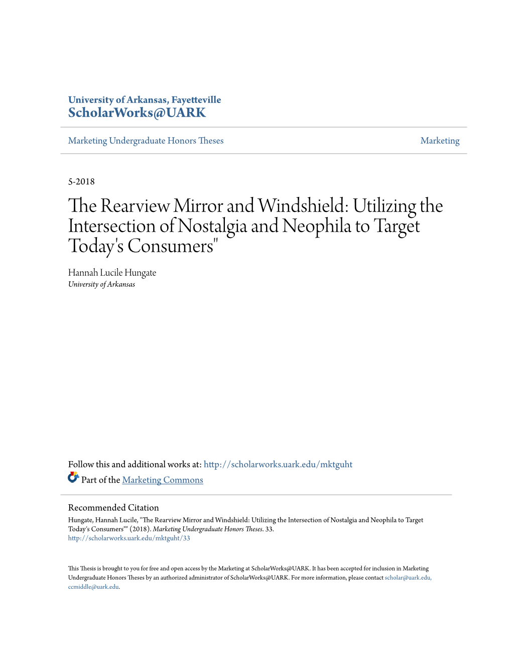 The Rearview Mirror and Windshield: Utilizing the Intersection of Nostalgia and Neophila to Target Today's Consumers" Hannah Lucile Hungate University of Arkansas