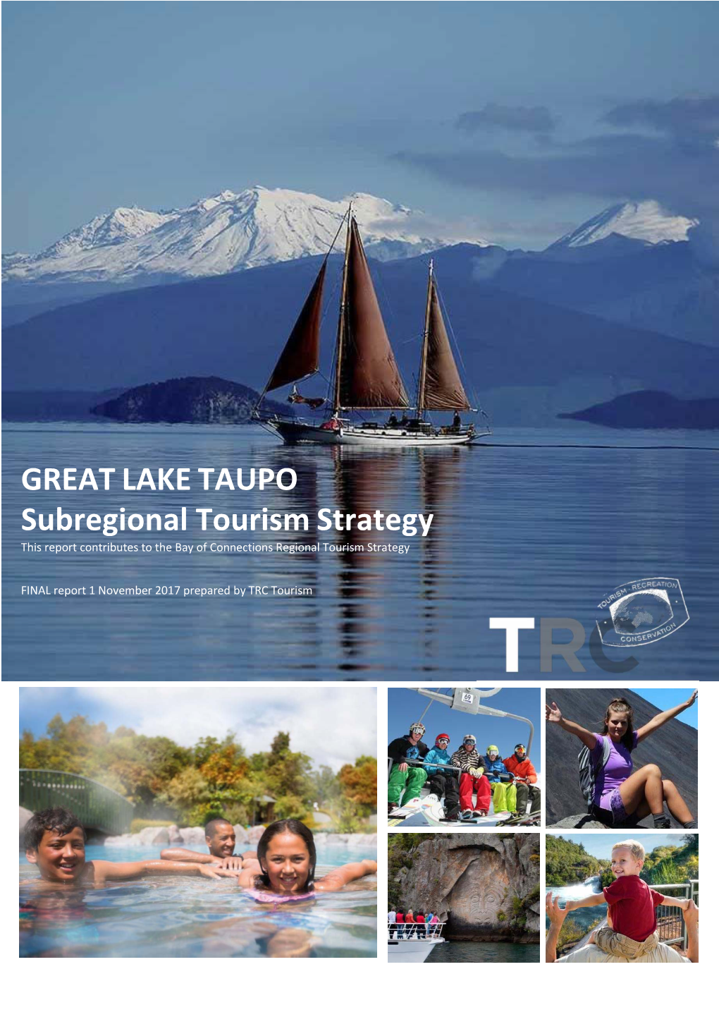 GREAT LAKE TAUPO Subregional Tourism Strategy This Report Contributes to the Bay of Connections Regional Tourism Strategy