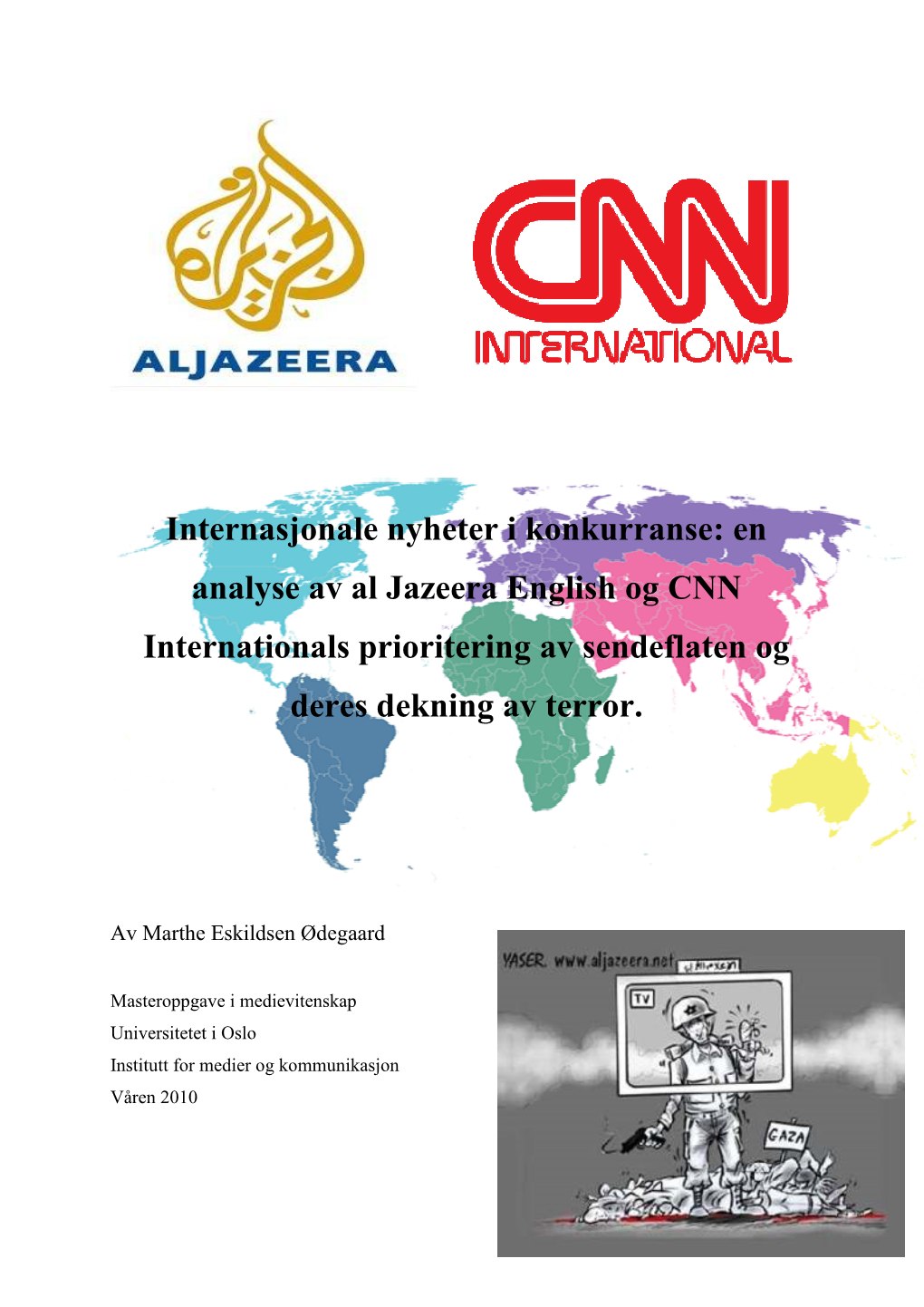 Internasjonale Nyheter I Konkurranse: En Analyse Av Al Jazeera English Og CNN Internationals Prioritering Av Sendeflaten Og Deres Dekning Av Terror