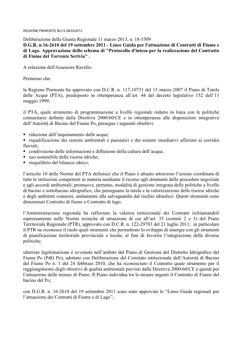 Deliberazione Della Giunta Regionale 11 Marzo 2013, N. 18-5509 D.G.R. N.16-2610 Del 19 Settembre 2011 - Linee Guida Per L'attuazione Di Contratti Di Fiume E Di Lago