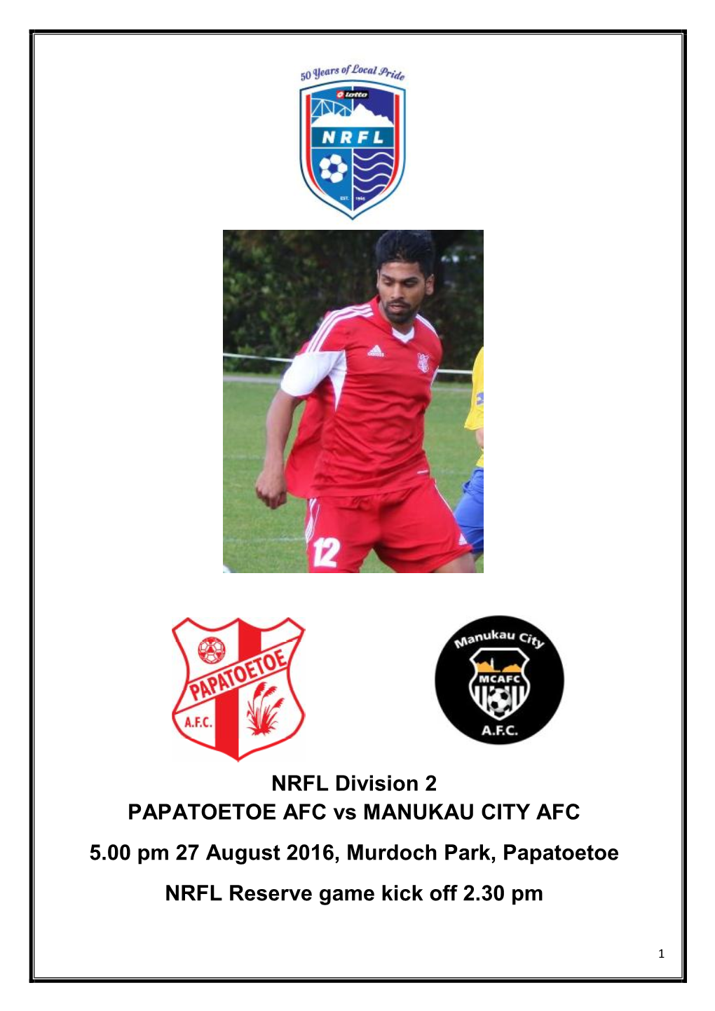 NRFL Division 2 PAPATOETOE AFC Vs MANUKAU CITY AFC 5.00 Pm 27 August 2016, Murdoch Park, Papatoetoe NRFL Reserve Game Kick Off 2.30 Pm