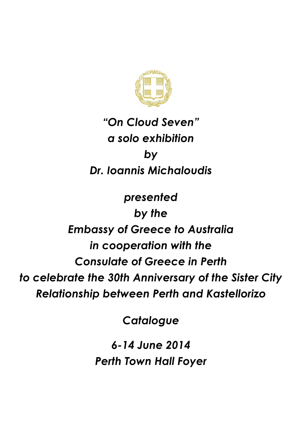 “On Cloud Seven” a Solo Exhibition by Dr. Ioannis Michaloudis Presented