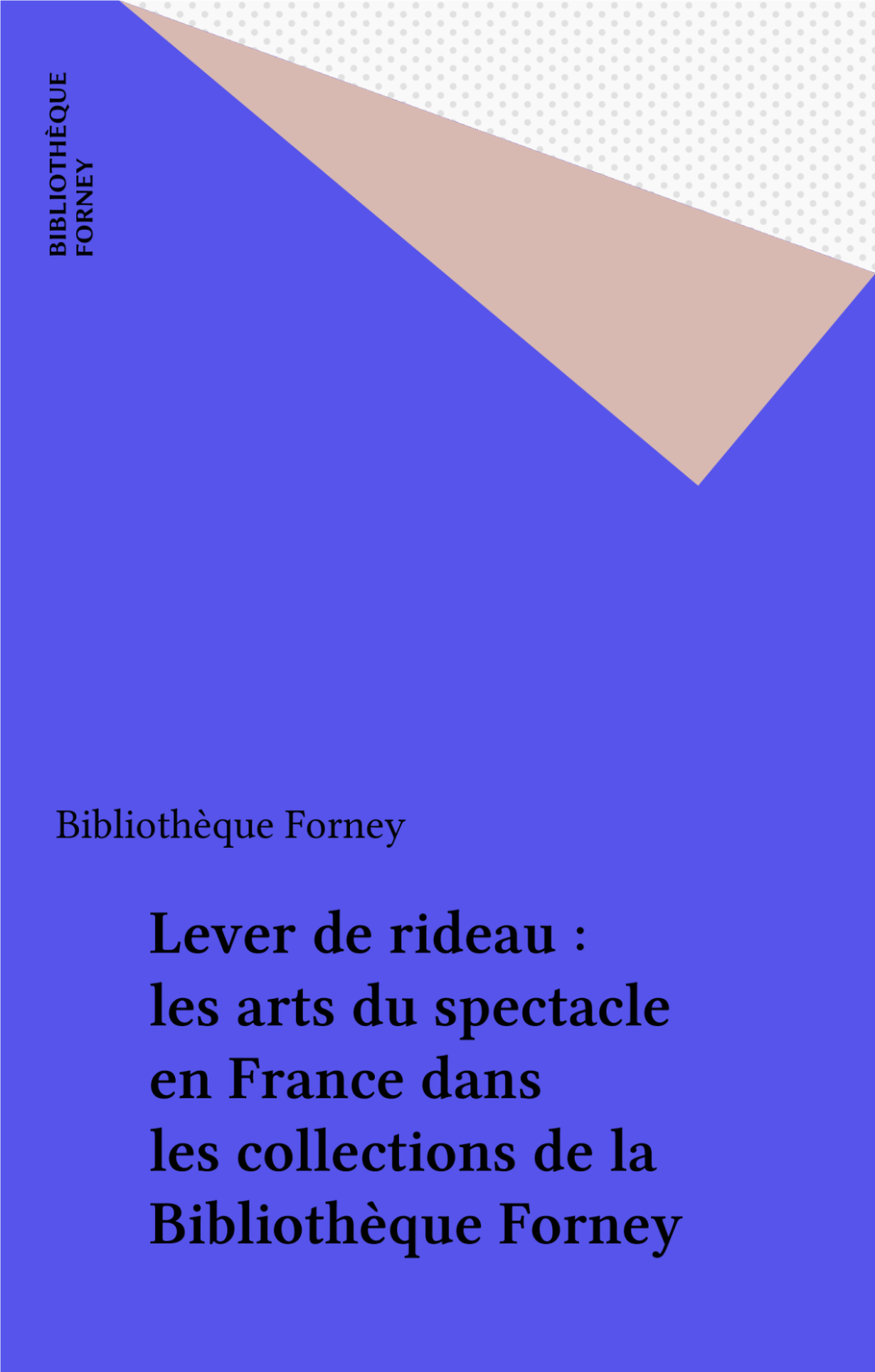 Lever De Rideau : Les Arts Du Spectacle En France Dans Les Collections De La