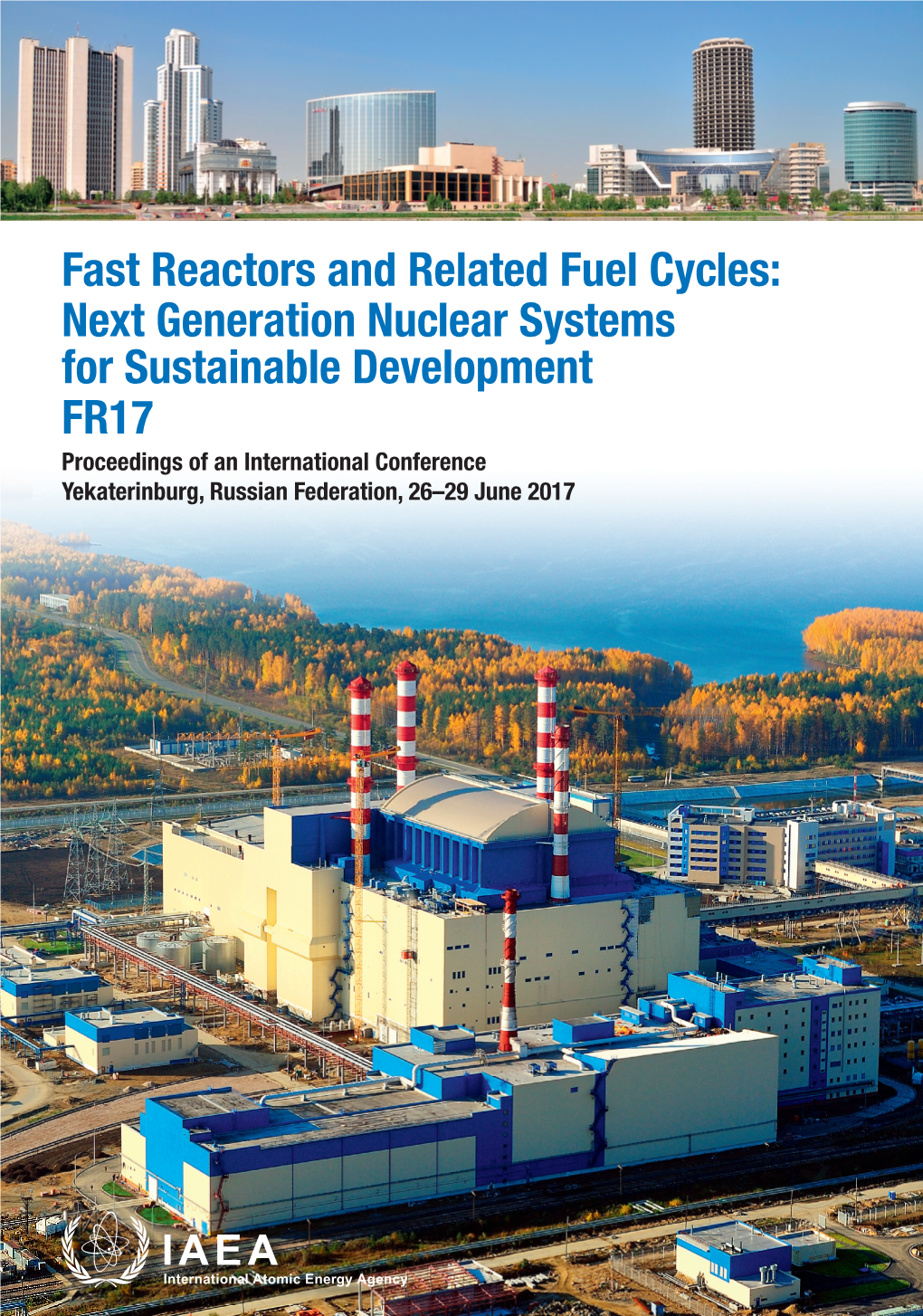 Fast Reactors and Related Fuel Cycles: Next Generation Nuclear Systems for Sustainable Development (FR17)