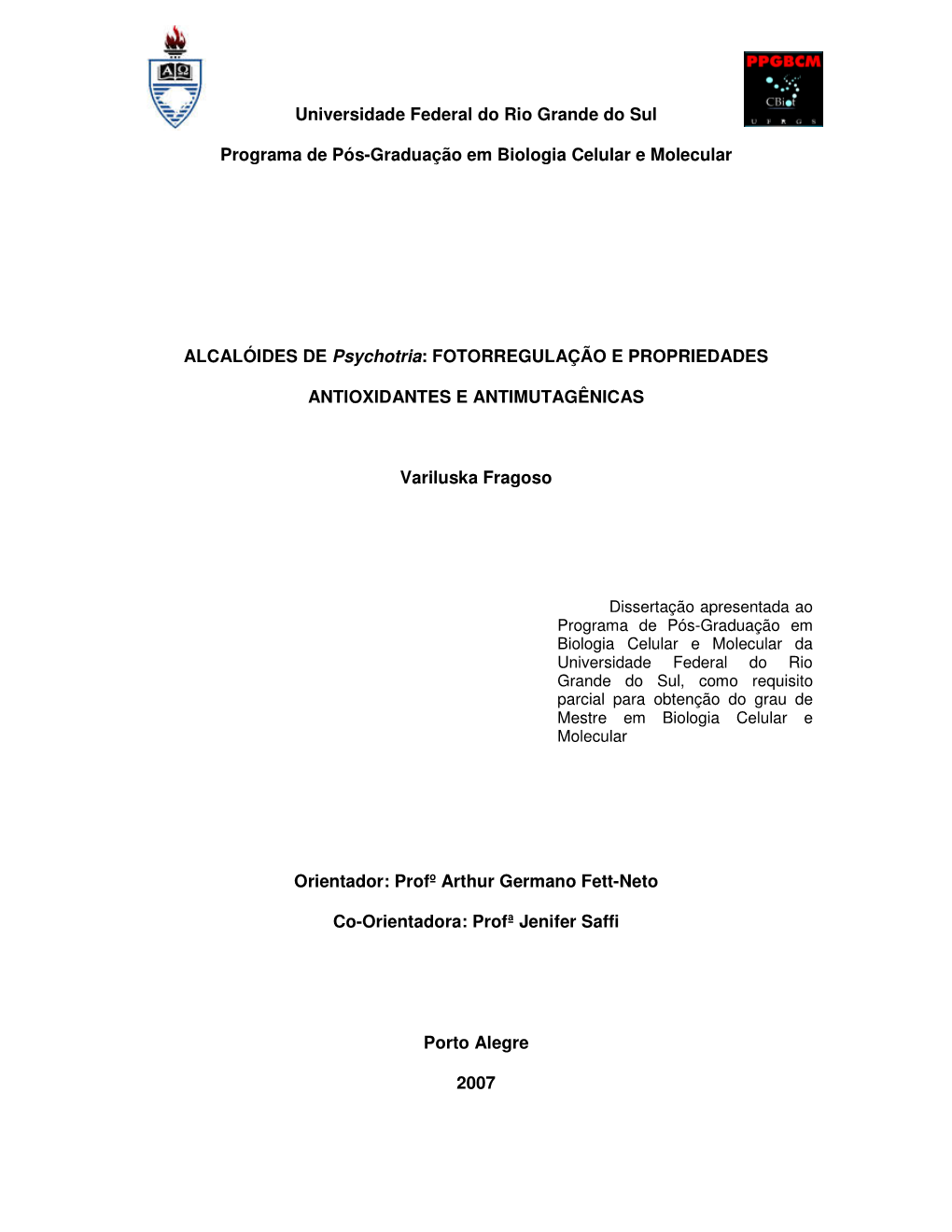 Universidade Federal Do Rio Grande Do Sul Programa De Pós-Graduação Em Biologia Celular E Molecular ALCALÓIDES DE Psychotria