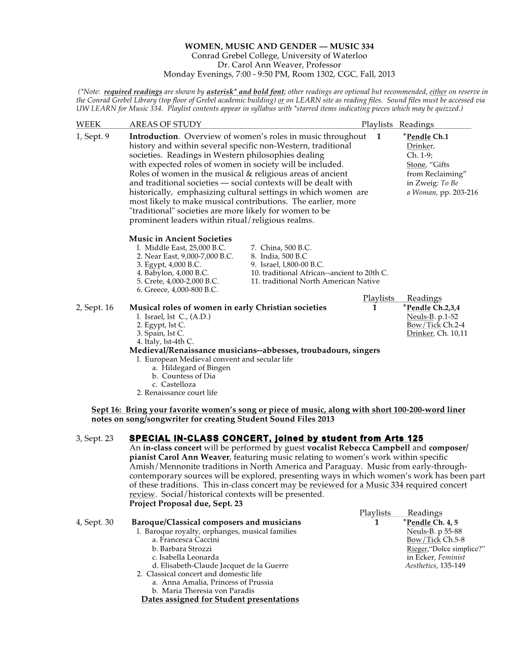 MUSIC 334 Conrad Grebel College, University of Waterloo Dr. Carol Ann Weaver, Professor Monday Evenings, 7:00 - 9:50 PM, Room 1302, CGC, Fall, 2013
