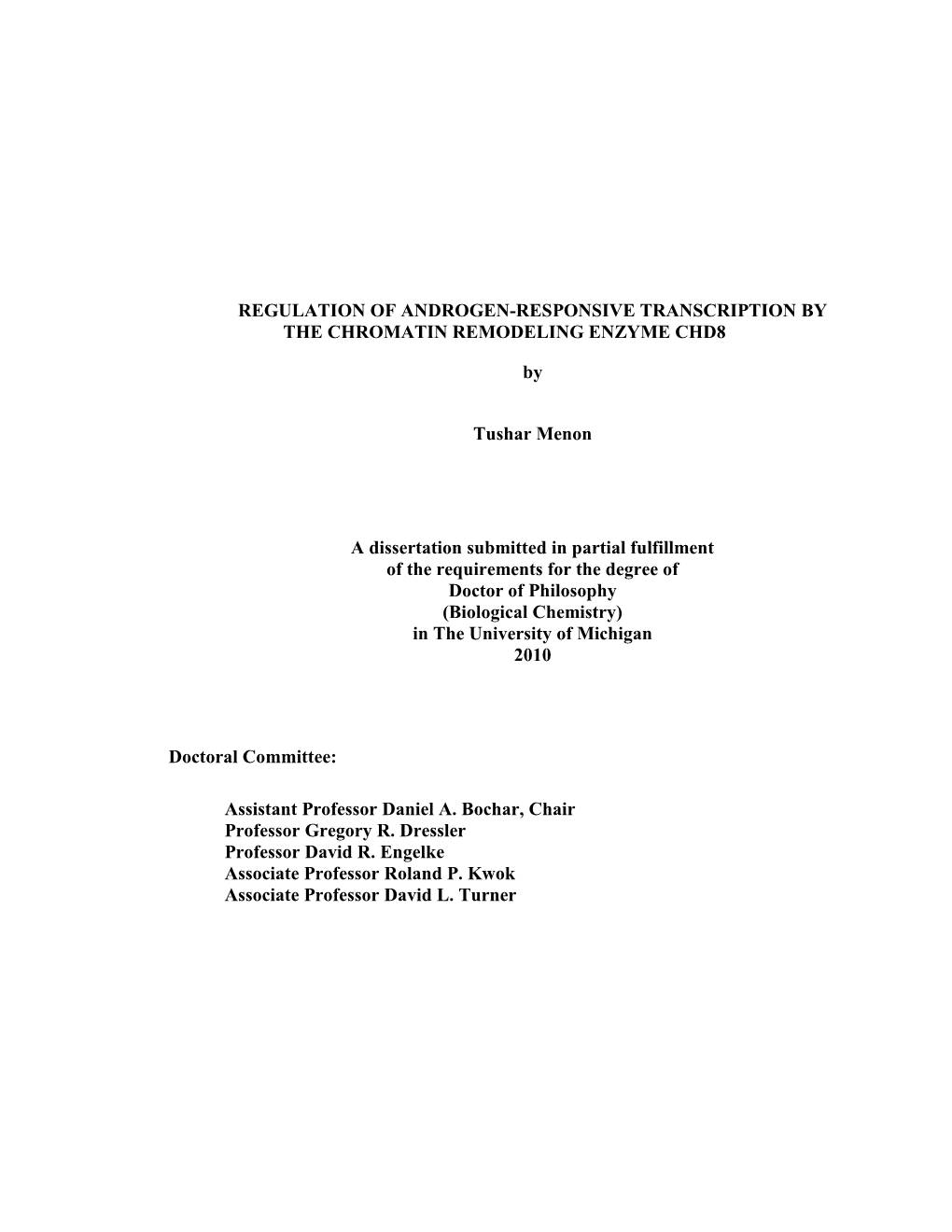 REGULATION of ANDROGEN-RESPONSIVE TRANSCRIPTION by the CHROMATIN REMODELING ENZYME CHD8 by Tushar Menon a Dissertation Submitted